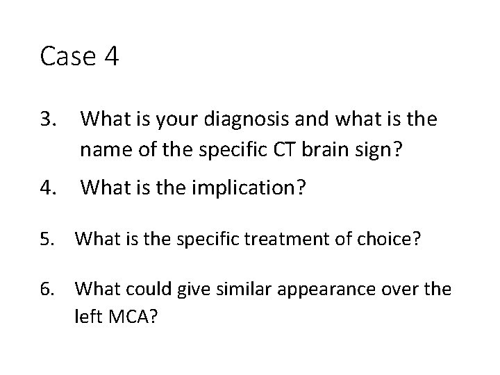 Case 4 3. What is your diagnosis and what is the name of the