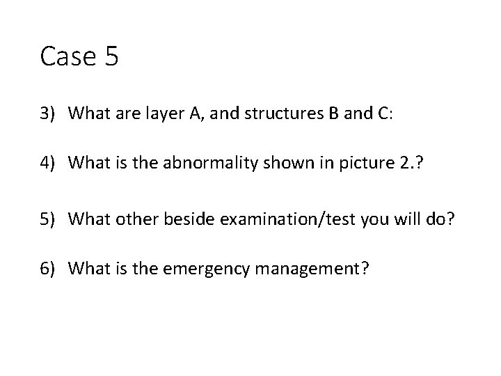 Case 5 3) What are layer A, and structures B and C: 4) What