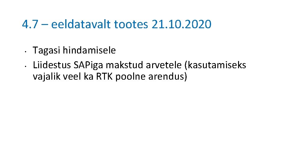 4. 7 – eeldatavalt tootes 21. 10. 2020 • • Tagasi hindamisele Liidestus SAPiga