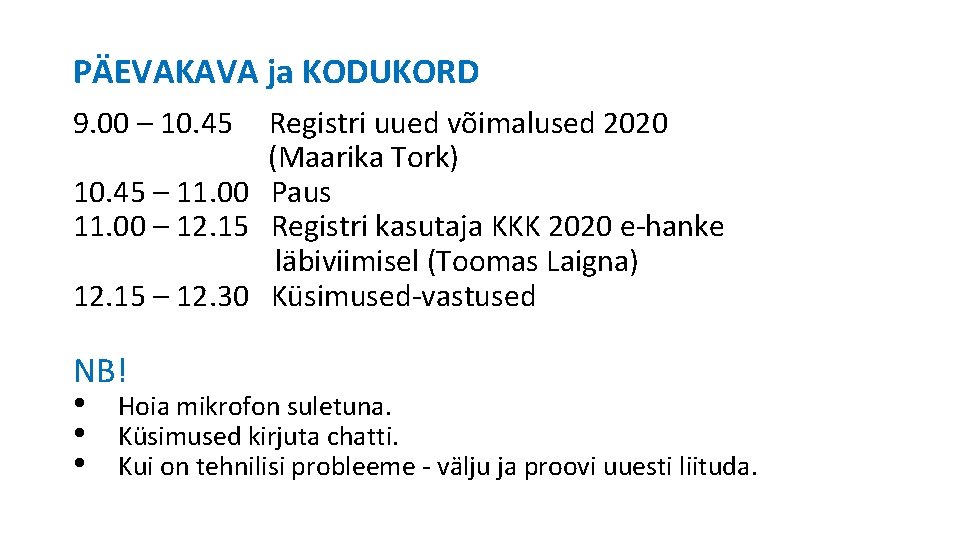 PÄEVAKAVA ja KODUKORD 9. 00 – 10. 45 Registri uued võimalused 2020 (Maarika Tork)