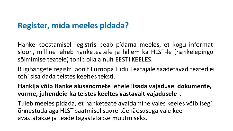 Register, mida meeles pidada? Hanke koostamisel registris peab pidama meeles, et kogu informatsioon, milline