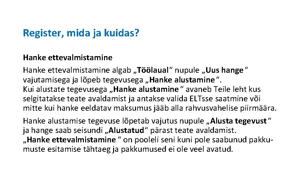 Register, mida ja kuidas? Hanke ettevalmistamine algab „Töölaual“ nupule „Uus hange“ vajutamisega ja lõpeb