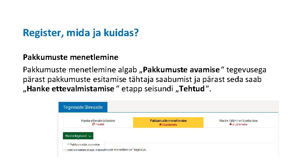 Register, mida ja kuidas? Pakkumuste menetlemine algab „Pakkumuste avamise “ tegevusega pärast pakkumuste esitamise