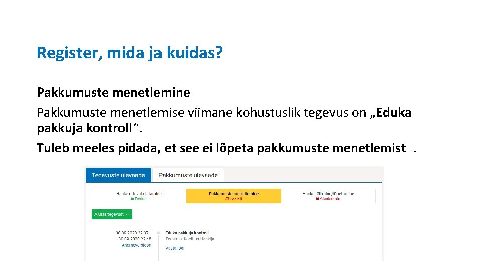 Register, mida ja kuidas? Pakkumuste menetlemine Pakkumuste menetlemise viimane kohustuslik tegevus on „Eduka pakkuja