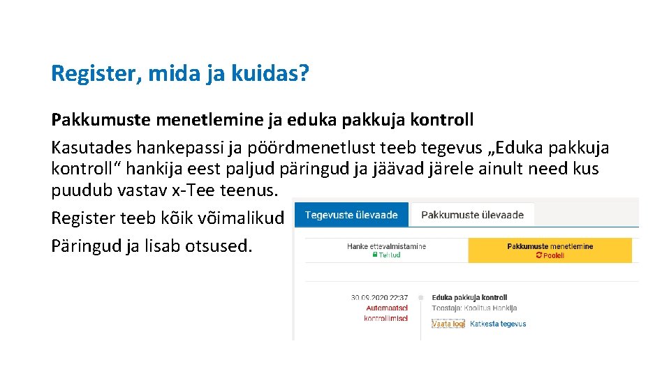 Register, mida ja kuidas? Pakkumuste menetlemine ja eduka pakkuja kontroll Kasutades hankepassi ja pöördmenetlust