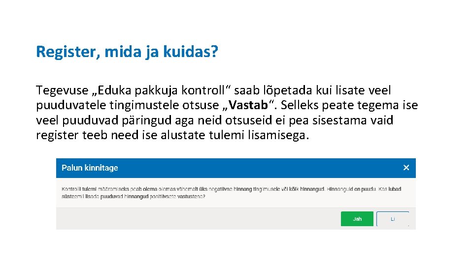 Register, mida ja kuidas? Tegevuse „Eduka pakkuja kontroll“ saab lõpetada kui lisate veel puuduvatele