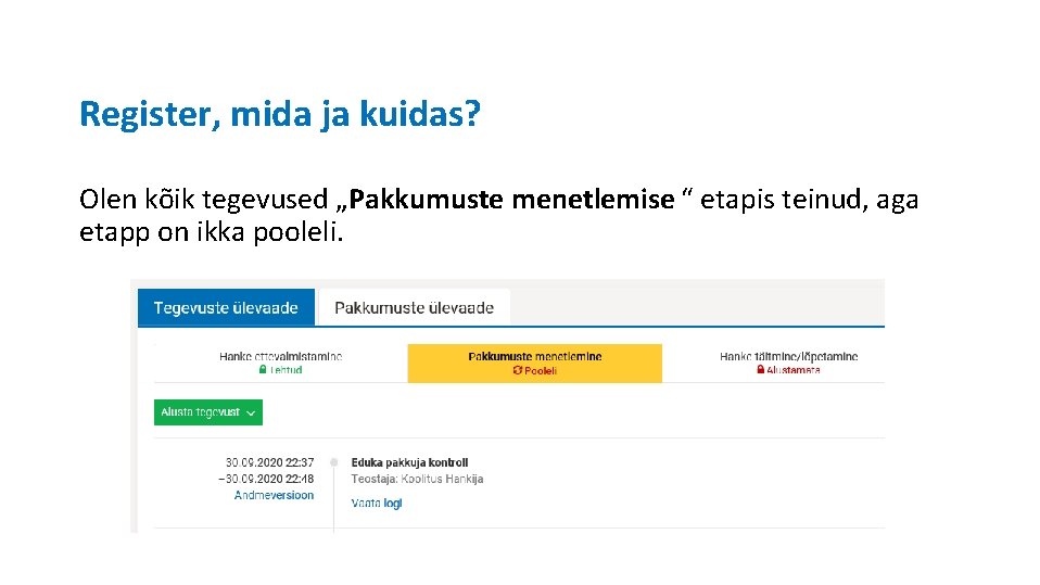 Register, mida ja kuidas? Olen kõik tegevused „Pakkumuste menetlemise “ etapis teinud, aga etapp