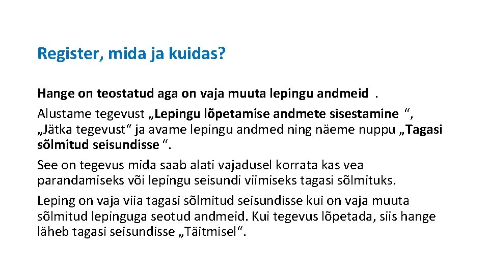 Register, mida ja kuidas? Hange on teostatud aga on vaja muuta lepingu andmeid. Alustame