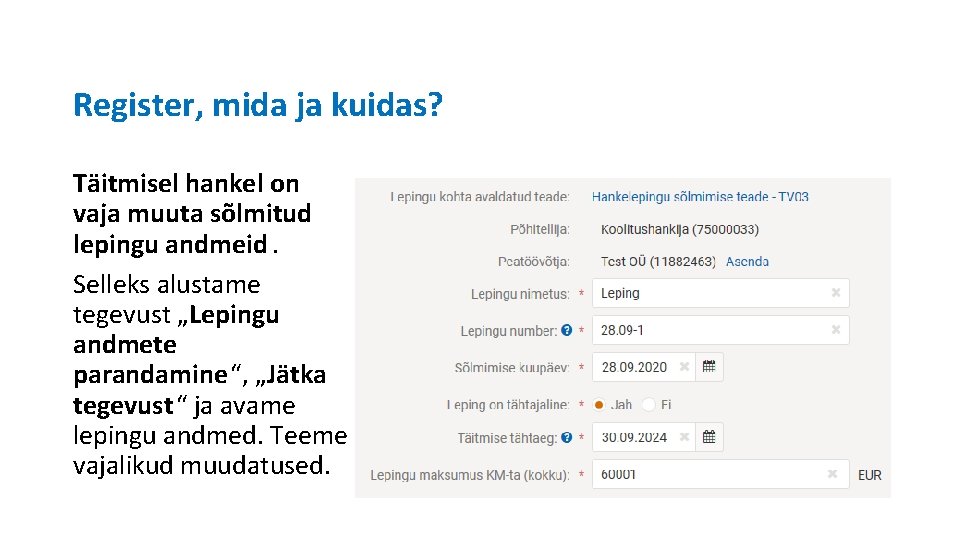 Register, mida ja kuidas? Täitmisel hankel on vaja muuta sõlmitud lepingu andmeid. Selleks alustame