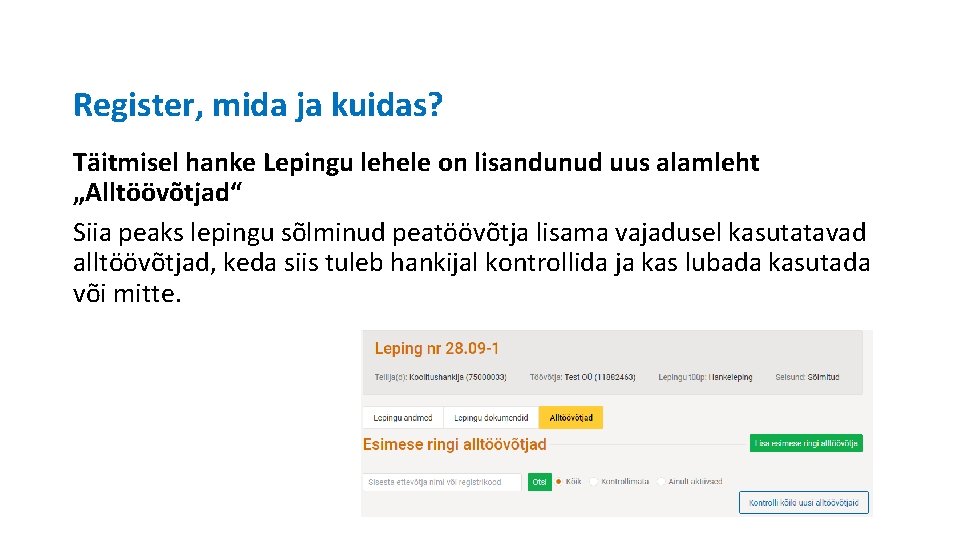 Register, mida ja kuidas? Täitmisel hanke Lepingu lehele on lisandunud uus alamleht „Alltöövõtjad“ Siia