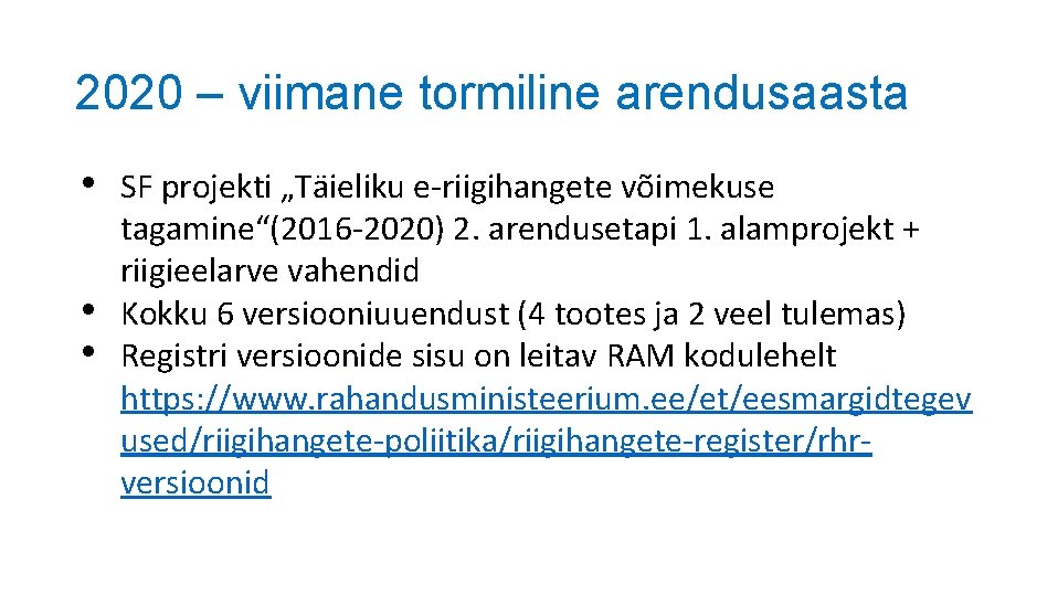 2020 – viimane tormiline arendusaasta • SF projekti „Täieliku e-riigihangete võimekuse • • tagamine“(2016