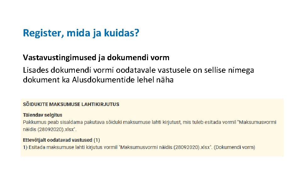 Register, mida ja kuidas? Vastavustingimused ja dokumendi vorm Lisades dokumendi vormi oodatavale vastusele on