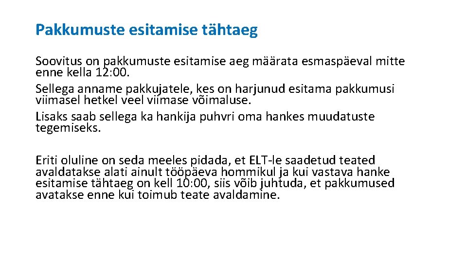 Pakkumuste esitamise tähtaeg Soovitus on pakkumuste esitamise aeg määrata esmaspäeval mitte enne kella 12: