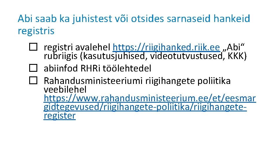 Abi saab ka juhistest või otsides sarnaseid hankeid registris � registri avalehel https: //riigihanked.