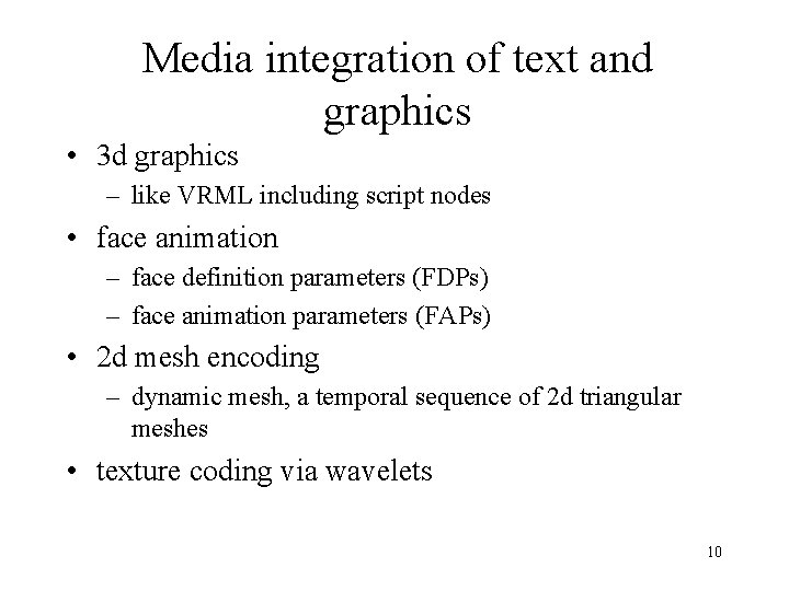 Media integration of text and graphics • 3 d graphics – like VRML including