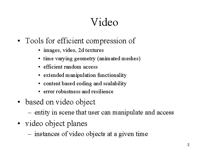 Video • Tools for efficient compression of • • • images, video, 2 d