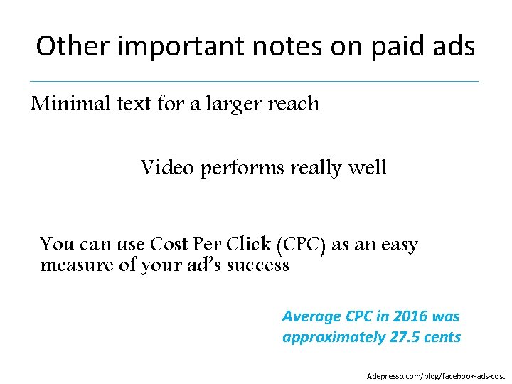 Other important notes on paid ads Minimal text for a larger reach Video performs