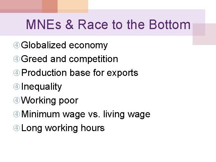 MNEs & Race to the Bottom Globalized economy Greed and competition Production base for