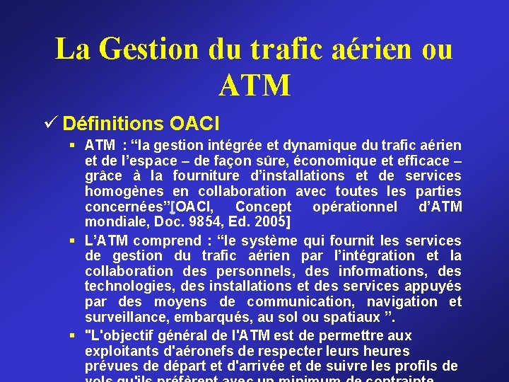 La Gestion du trafic aérien ou ATM ü Définitions OACI § ATM : “la