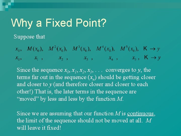 Why a Fixed Point? Suppose that Since the sequence x 0, x 1, x