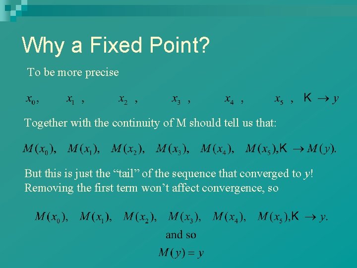 Why a Fixed Point? To be more precise Together with the continuity of M