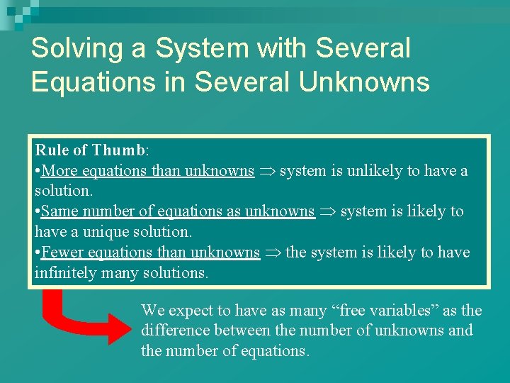 Solving a System with Several Equations in Several Unknowns Rule of Thumb: • More