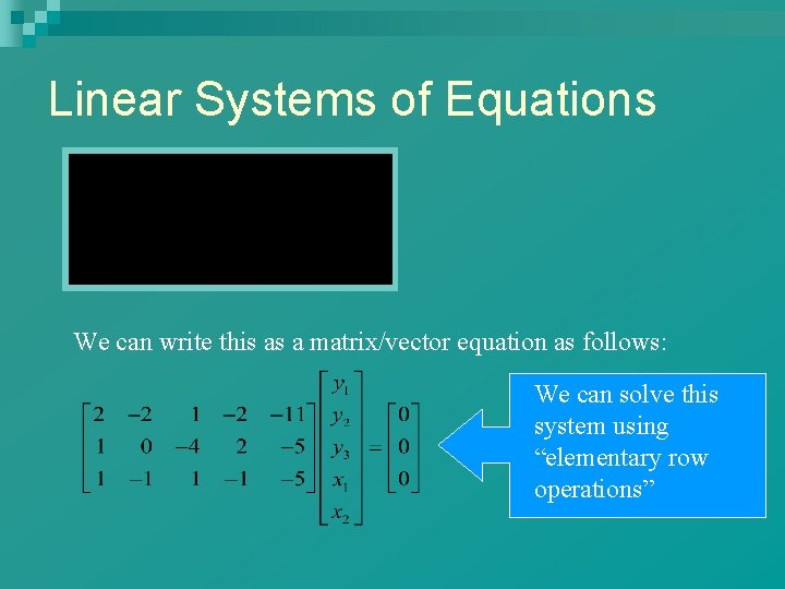 Linear Systems of Equations We can write this as a matrix/vector equation as follows: