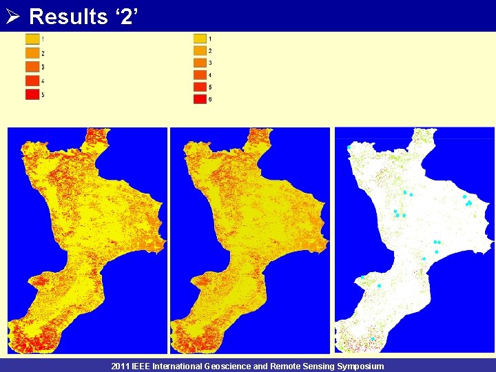 Ø Results ‘ 2’ 2011 IEEE International Geoscience and Remote Sensing Symposium 