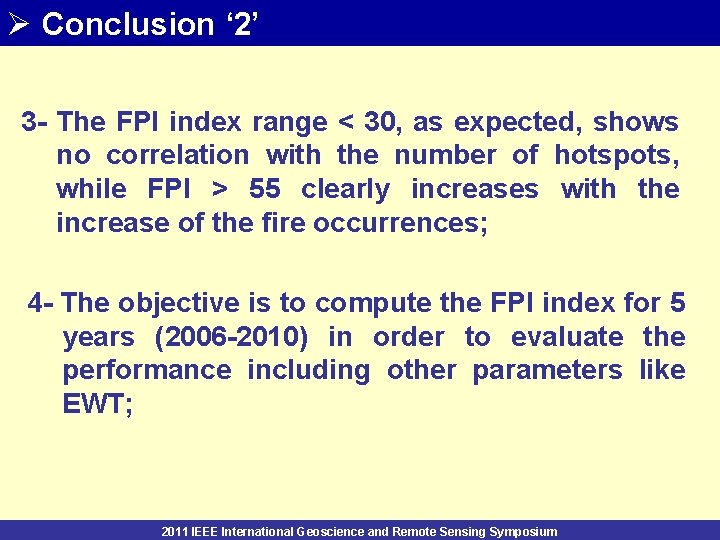 Ø Conclusion ‘ 2’ 3 - The FPI index range < 30, as expected,