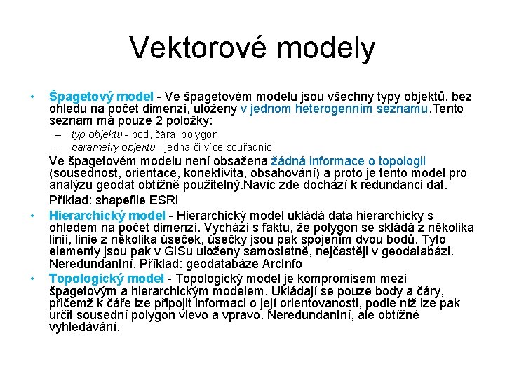 Vektorové modely • Špagetový model - Ve špagetovém modelu jsou všechny typy objektů, bez