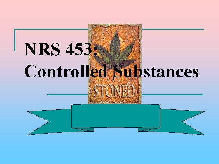 NRS 453: Controlled Substances 