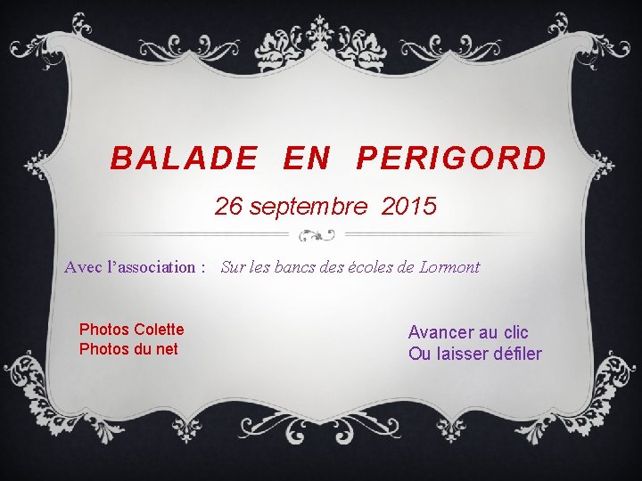 BALADE EN PERIGORD 26 septembre 2015 Avec l’association : Sur les bancs des écoles