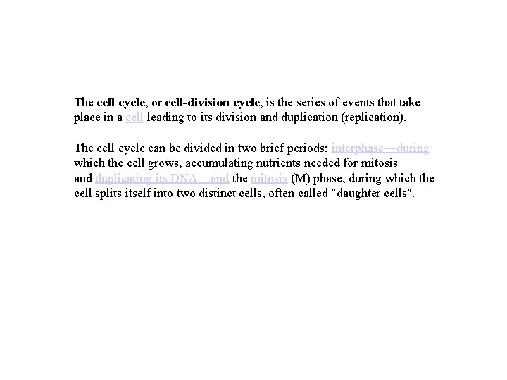 The cell cycle, or cell-division cycle, is the series of events that take place