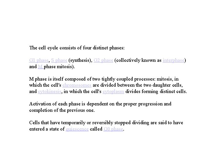 The cell cycle consists of four distinct phases: G 1 phase, S phase (synthesis),