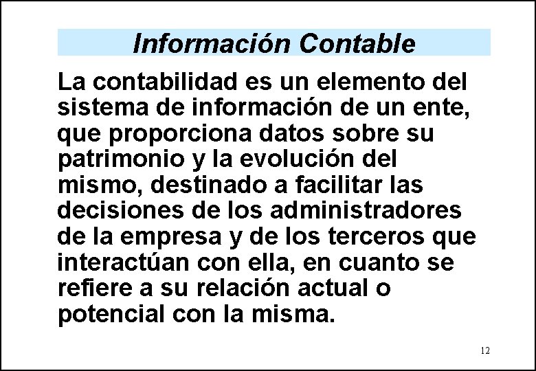 Información Contable La contabilidad es un elemento del sistema de información de un ente,