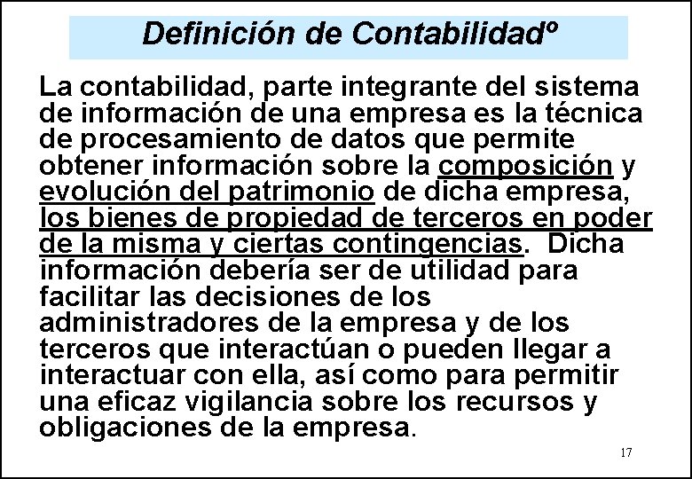 Definición de Contabilidadº La contabilidad, parte integrante del sistema de información de una empresa