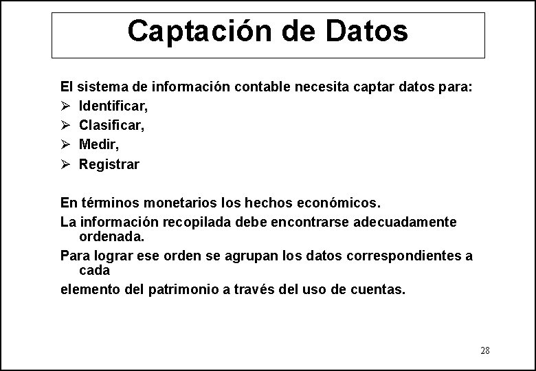 Captación de Datos El sistema de información contable necesita captar datos para: Ø Identificar,