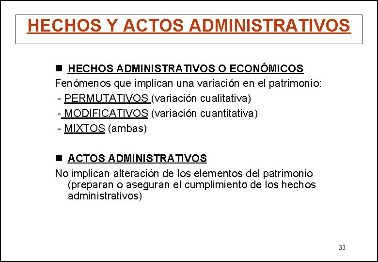 HECHOS Y ACTOS ADMINISTRATIVOS n HECHOS ADMINISTRATIVOS O ECONÓMICOS Fenómenos que implican una variación