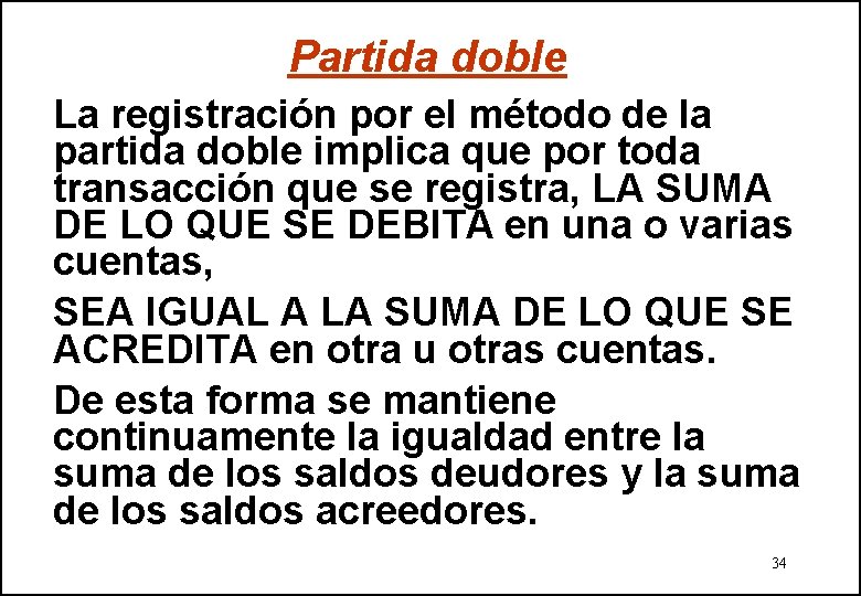 Partida doble La registración por el método de la partida doble implica que por