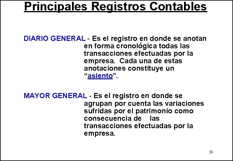 Principales Registros Contables DIARIO GENERAL - Es el registro en donde se anotan en