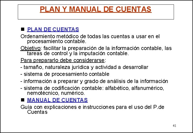 PLAN Y MANUAL DE CUENTAS n PLAN DE CUENTAS Ordenamiento metódico de todas las