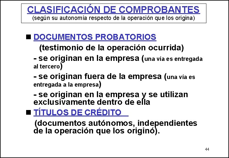 CLASIFICACIÓN DE COMPROBANTES (según su autonomía respecto de la operación que los origina) n