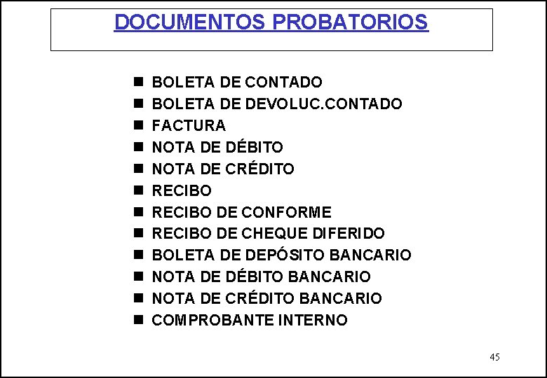 DOCUMENTOS PROBATORIOS n n n BOLETA DE CONTADO BOLETA DE DEVOLUC. CONTADO FACTURA NOTA