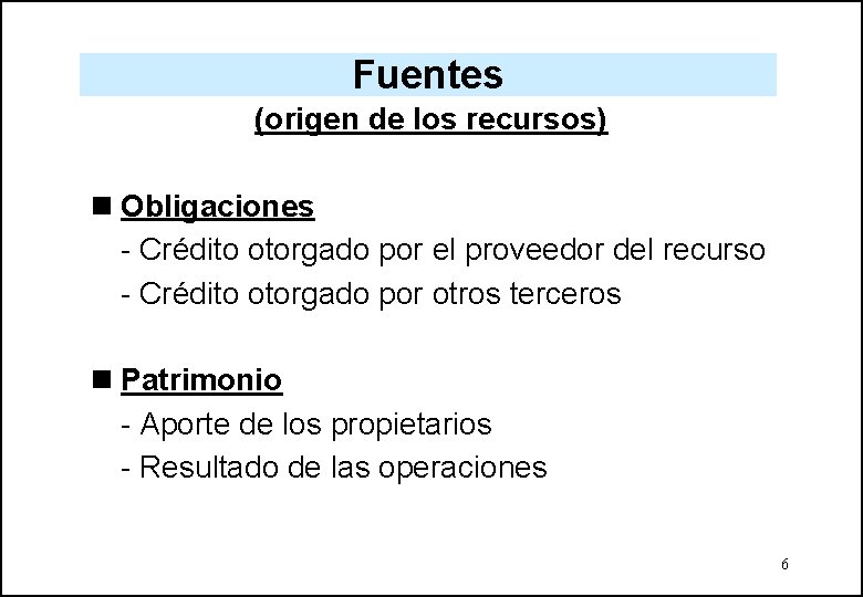 Fuentes (origen de los recursos) n Obligaciones - Crédito otorgado por el proveedor del