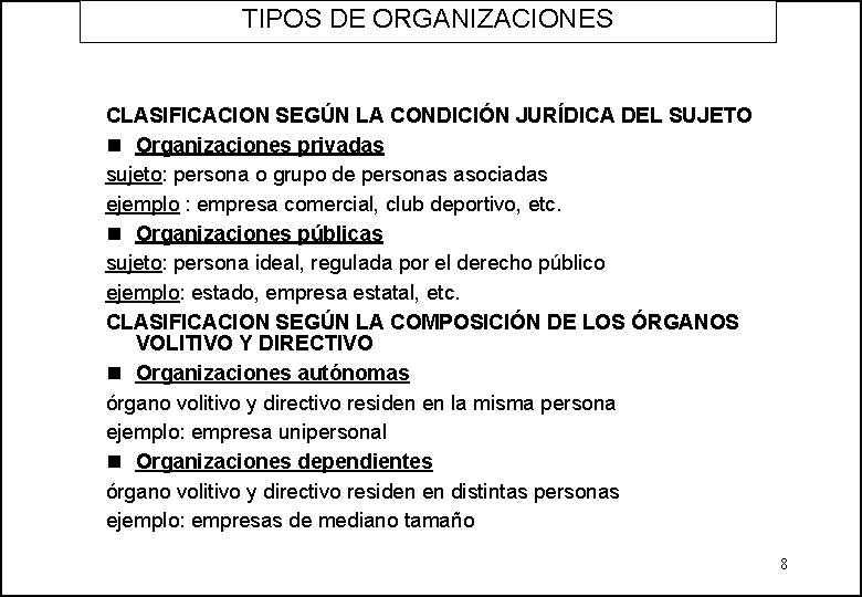 TIPOS DE ORGANIZACIONES CLASIFICACION SEGÚN LA CONDICIÓN JURÍDICA DEL SUJETO n Organizaciones privadas sujeto: