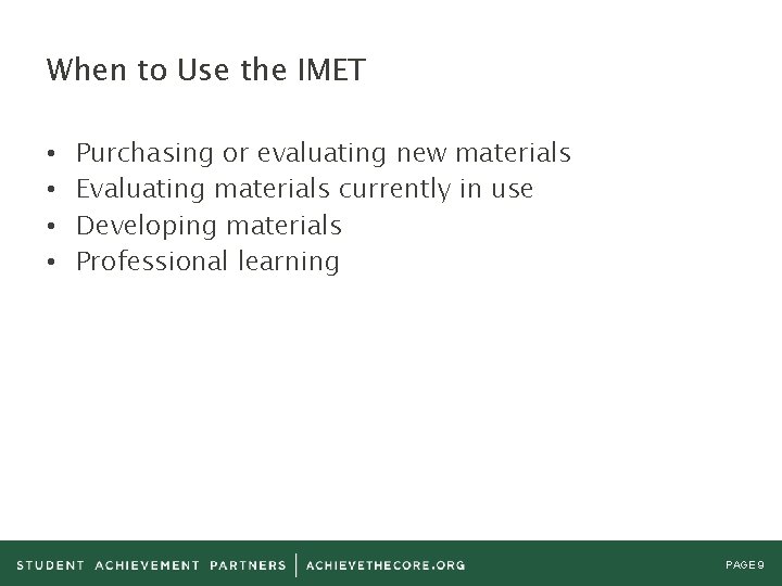When to Use the IMET • • Purchasing or evaluating new materials Evaluating materials