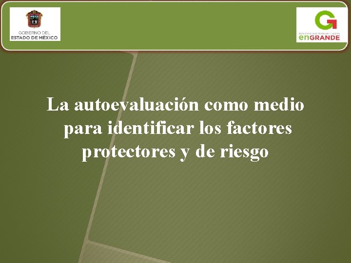 La autoevaluación como medio para identificar los factores protectores y de riesgo 