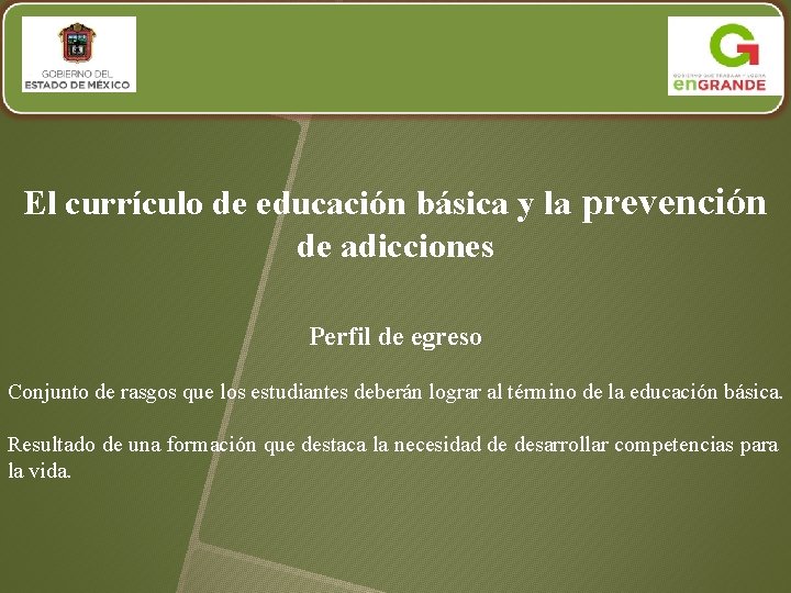 El currículo de educación básica y la prevención de adicciones Perfil de egreso Conjunto