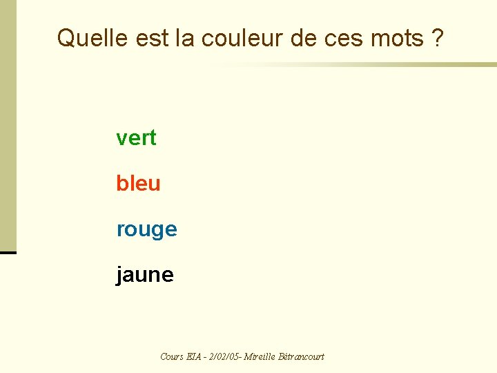 Quelle est la couleur de ces mots ? vert bleu rouge jaune Cours EIA