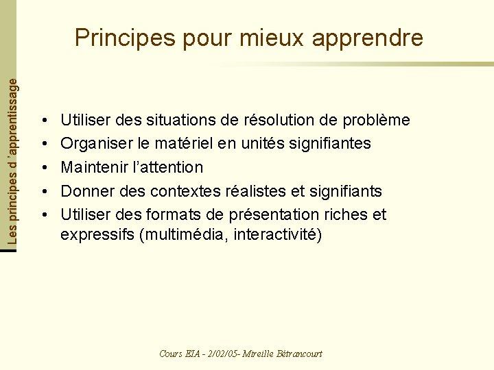 Les principes d ’apprentissage Principes pour mieux apprendre • • • Utiliser des situations